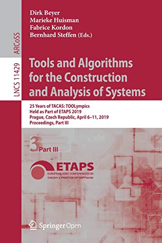 9783030175016: Tools and Algorithms for the Construction and Analysis of Systems: 25 Years of TACAS: TOOLympics, Held as Part of ETAPS 2019, Prague, Czech Republic, April 6–11, 2019, Proceedings, Part III: 11429
