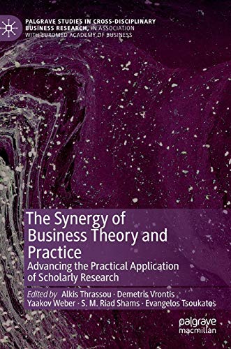 Beispielbild fr The Synergy of Business Theory and Practice. Advancing the Practical Application of Scholarly Research. zum Verkauf von Gast & Hoyer GmbH