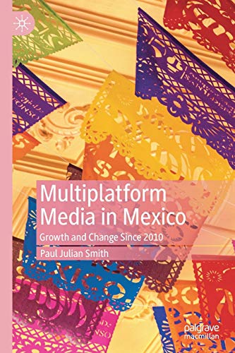 Imagen de archivo de Multiplatform Media in Mexico: Growth and Change Since 2010 a la venta por Decluttr