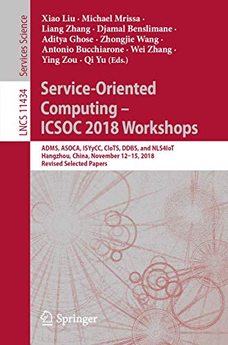 Imagen de archivo de Service-oriented Computing   Icsoc 2018 Workshops: Adms, Asoca, Isyycc, Clots, Ddbs, and Nls4iot, Hangzhou, China, November 12 15, 2018, Revised Selected Papers a la venta por Revaluation Books