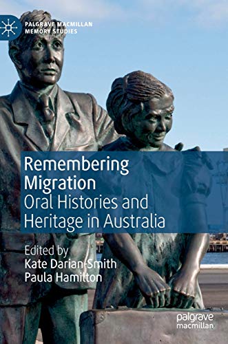 9783030177508: Remembering Migration: Oral Histories and Heritage in Australia