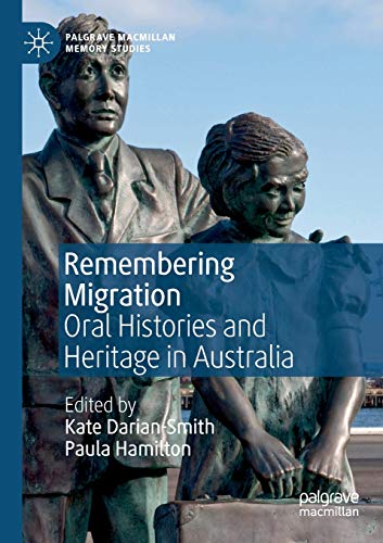 9783030177539: Remembering Migration: Oral Histories and Heritage in Australia