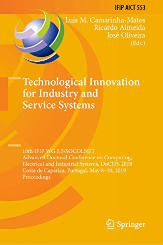 Imagen de archivo de Technological Innovation for Industry and Service Systems: 10th IFIP WG 5.5/SOCOLNET Advanced Doctoral Conference on Computing, Electrical and . in Information and Communication Technology) a la venta por Reuseabook