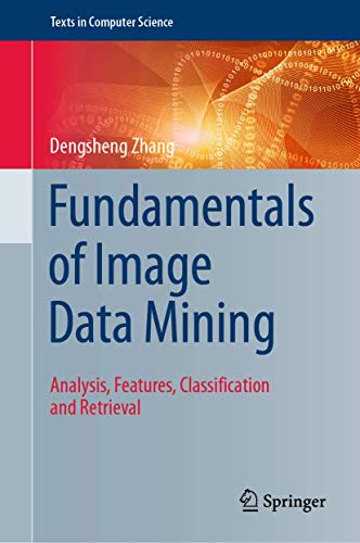 Imagen de archivo de Fundamentals of Image Data Mining: Analysis, Features, Classification and Retrieval (Texts in Computer Science) a la venta por Majestic Books
