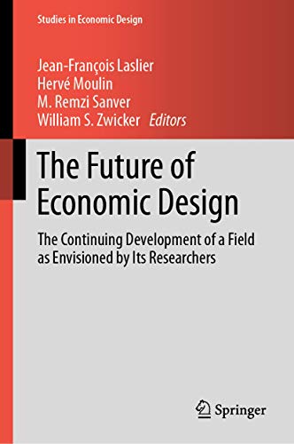 Stock image for The Future of Economic Design: The Continuing Development of a Field as Envisioned by Its Researchers (Studies in Economic Design) for sale by SpringBooks