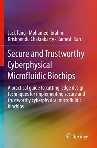 Immagine dell'editore per Secure and Trustworthy Cyberphysical Microfluidic Biochips: A practical guide to cutting-edge design techniques for implementing secure and trustworthy cyberphysical microfluidic biochips venduto da Ria Christie Collections