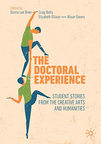 Beispielbild fr The Doctoral Experience: Student Stories from the Creative Arts and Humanities zum Verkauf von Revaluation Books