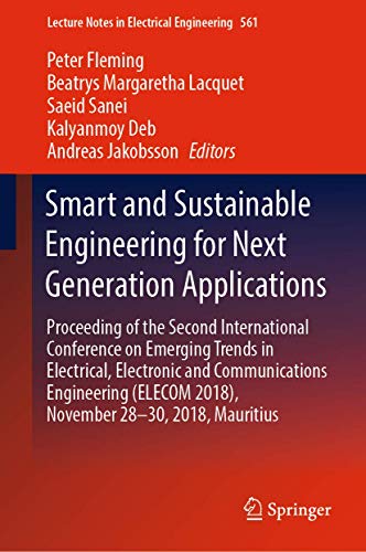 Stock image for Smart and Sustainable Engineering for Next Generation Applications : Proceeding of the Second International Conference on Emerging Trends in Electrical, Electronic and Communications Engineering (ELECOM 2018), November 2830, 2018, Mauritius for sale by Buchpark
