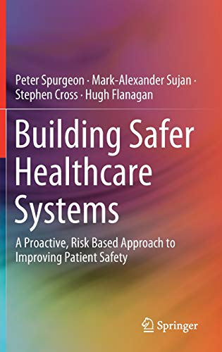 Stock image for Building Safer Healthcare Systems: A Proactive, Risk Based Approach to Improving Patient Safety for sale by Revaluation Books