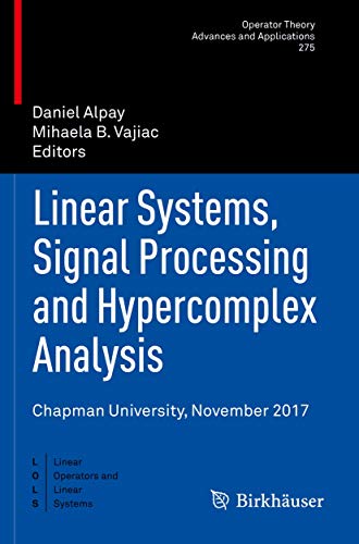 9783030184865: Linear Systems, Signal Processing and Hypercomplex Analysis: Chapman University, November 2017: 275