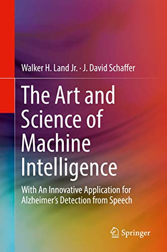 Beispielbild fr The Art and Science of Machine Intelligence. With an Innovative Application for Alzheimer's Detection from Speech. zum Verkauf von Antiquariat im Hufelandhaus GmbH  vormals Lange & Springer