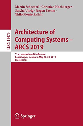 Imagen de archivo de Architecture of Computing Systems ARCS 2019: 32nd International Conference, Copenhagen, Denmark, May 2023, 2019, Proceedings (Theoretical Computer Science and General Issues) a la venta por Red's Corner LLC