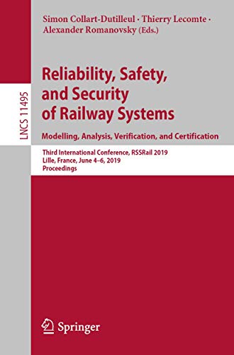 Stock image for Reliability, Safety, and Security of Railway Systems. Modelling, Analysis, Verification, and Certification: Third International Conference, RSSRail . (Lecture Notes in Computer Science, 11495) for sale by Bookmonger.Ltd