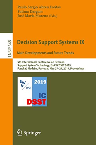 Stock image for Decision Support Systems IX: Main Developments and Future Trends: 5th International Conference on Decision Support System Technology, EmC-ICDSST 2019, . in Business Information Processing, 348) for sale by WorldofBooks