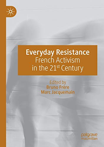 Stock image for Everyday Resistance : French Activism in the 21st Century for sale by Ria Christie Collections