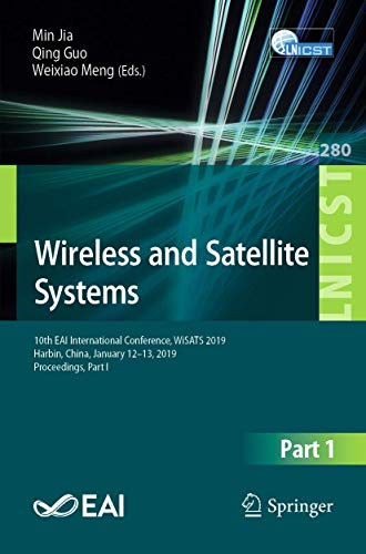 Stock image for Wireless and Satellite Systems: 10th Eai International Conference, Wisats 2019, Harbin, China, January 12-13, 2019, Proceedings, Part I for sale by ThriftBooks-Dallas