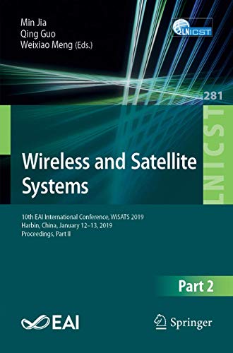 Stock image for Wireless and Satellite Systems. 10th EAI International Conference, WiSATS 2019, Harbin, China, January 12 13, 2019, Proceedings, Part II. for sale by Antiquariat im Hufelandhaus GmbH  vormals Lange & Springer