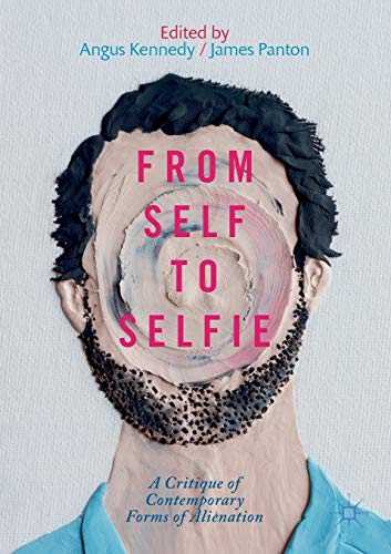 Imagen de archivo de From Self to Selfie: A Critique of Contemporary Forms of Alienation a la venta por GF Books, Inc.