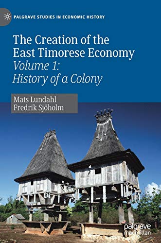 Beispielbild fr The Creation of the East Timorese Economy : Volume 1: History of a Colony zum Verkauf von Blackwell's