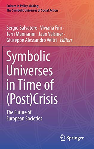 Stock image for Symbolic Universes in Time of (Post)Crisis: The Future of European Societies (Culture in Policy Making: The Symbolic Universes of Social Action) for sale by Homeless Books