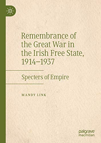 9783030195137: Remembrance of the Great War in the Irish Free State, 1914–1937: Specters of Empire
