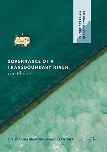 Stock image for Governance of a Transboundary River: The Rhne (Palgrave Studies in Water Governance: Policy and Practice) for sale by Lucky's Textbooks