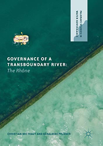 9783030195564: Governance of a Transboundary River: The Rhne (Palgrave Studies in Water Governance: Policy and Practice)