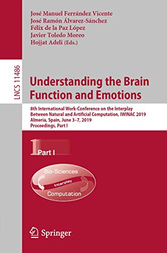 Stock image for Understanding the Brain Function and Emotions: 8th International Work-Conference on the Interplay Between Natural and Artificial Computation, IWINAC . Computer Science and General Issues) for sale by GF Books, Inc.
