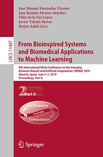 Beispielbild fr From Bioinspired Systems and Biomedical Applications to Machine Learning. 8th International Work-Conference on the Interplay Between Natural and Artificial Computation Part II. zum Verkauf von Universittsbuchhandlung Herta Hold GmbH
