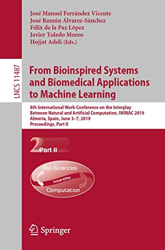 Stock image for From Bioinspired Systems and Biomedical Applications to Machine Learning. 8th International Work-Conference on the Interplay Between Natural and Artificial Computation Part II. for sale by Gast & Hoyer GmbH