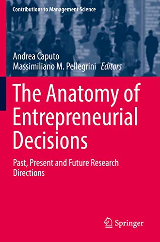 9783030196875: The Anatomy of Entrepreneurial Decisions: Past, Present and Future Research Directions (Contributions to Management Science)