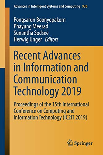 Stock image for Recent Advances in Information and Communication Technology 2019 : Proceedings of the 15th International Conference on Computing and Information Technology (IC2IT 2019) for sale by Ria Christie Collections