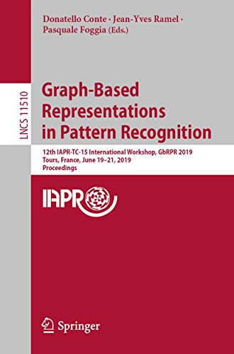 Stock image for Graph-Based Representations in Pattern Recognition: 12th IAPR-TC-15 International Workshop, GbRPR 2019, Tours, France, June 19-21, 2019, Proceedings ... Vision, Pattern Recognition, and Graphics) for sale by Lucky's Textbooks