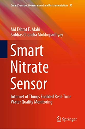 Stock image for Smart Nitrate Sensor: Internet of Things Enabled Real-Time Water Quality Monitoring (Smart Sensors, Measurement and Instrumentation, 35) for sale by GF Books, Inc.