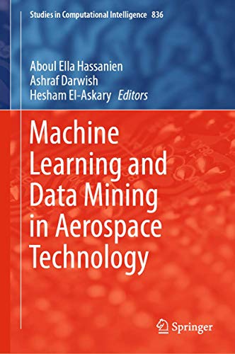 Imagen de archivo de Machine Learning and Data Mining in Aerospace Technology (Studies in Computational Intelligence, 836, Band 836) [Hardcover] Hassanien, Aboul Ella; Darwish, Ashraf and El-Askary, Hesham a la venta por SpringBooks
