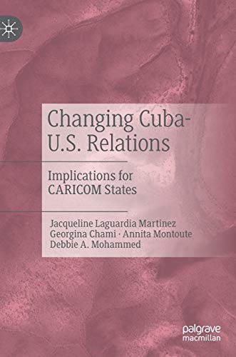 Imagen de archivo de Changing Cuba-U.S. Relations: Implications for CARICOM States a la venta por Lucky's Textbooks