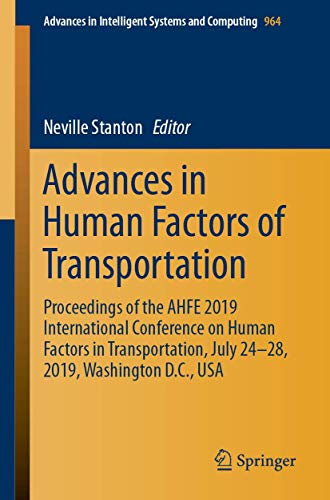 Stock image for Advances in Human Factors of Transportation. Proceedings of the AHFE 2019 International Conference on Human Factors in Transportation, July 24-28, 2019, Washington D.C., USA. for sale by Gast & Hoyer GmbH