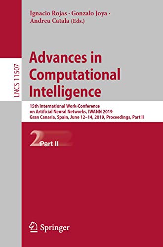 Beispielbild fr Advances in Computational Intelligence: 15th International Work-Conference on Artificial Neural Networks, IWANN 2019, Gran Canaria, Spain, June 12-14, . II (Lecture Notes in Computer Science, 11507) zum Verkauf von Big River Books