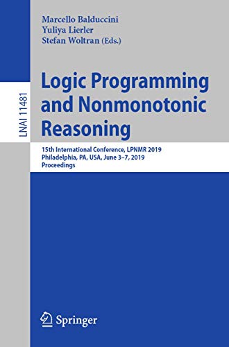 Stock image for Logic Programming and Nonmonotonic Reasoning: 15th International Conference, LPNMR 2019, Philadelphia, PA, USA, June 3-7, 2019, Proceedings (Lecture Notes in Artificial Intelligence) for sale by Lucky's Textbooks