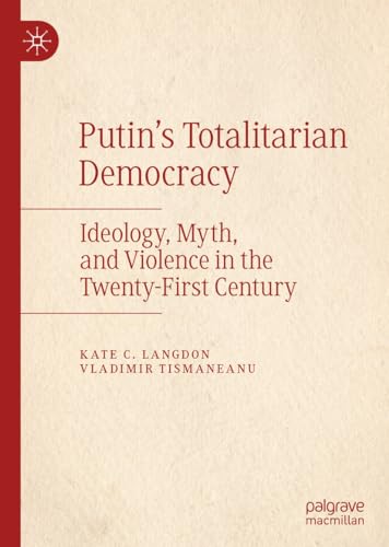 Beispielbild fr Putins Totalitarian Democracy : Ideology, Myth, and Violence in the Twenty-First Century zum Verkauf von Buchpark