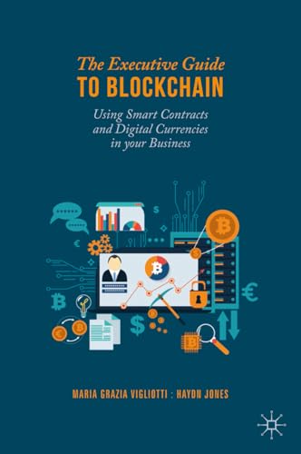 Stock image for The Executive Guide to Blockchain: Using Smart Contracts and Digital Currencies in your Business for sale by WorldofBooks