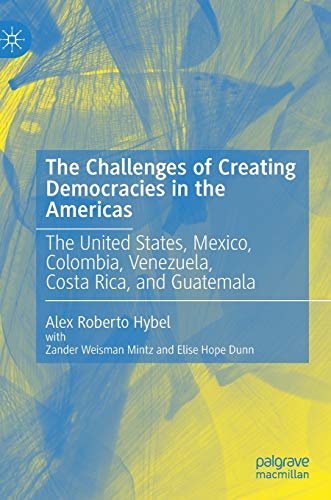 Stock image for The Challenges of Creating Democracies in the Americas : The United States, Mexico, Colombia, Venezuela, Costa Rica, and Guatemala for sale by Buchpark