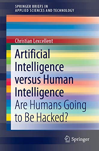 Imagen de archivo de Artificial Intelligence versus Human Intelligence: Are Humans Going to Be Hacked? (SpringerBriefs in Applied Sciences and Technology) a la venta por BooksRun