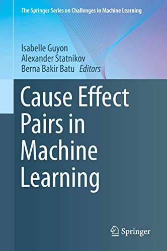 Beispielbild fr Cause Effect Pairs in Machine Learning. zum Verkauf von Universittsbuchhandlung Herta Hold GmbH