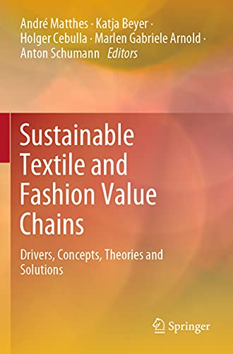 Stock image for Sustainable Textile and Fashion Value Chains: Drivers, Concepts, Theories and Solutions for sale by ThriftBooks-Dallas