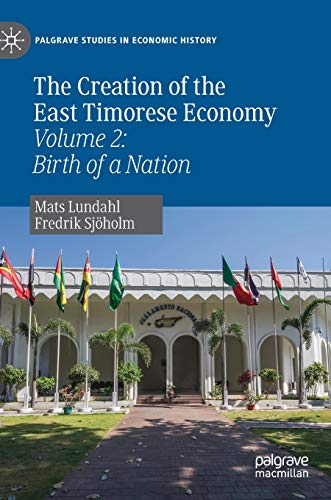 Stock image for The Creation of the East Timorese Economy: Volume 2: Birth of a Nation (Palgrave Studies in Economic History) for sale by HPB-Red