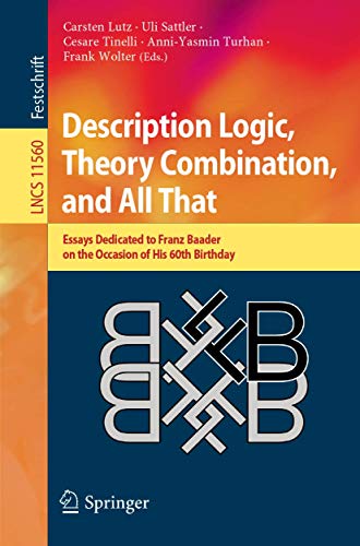 Stock image for Description Logic, Theory Combination, and All That: Essays Dedicated to Franz Baader on the Occasion of His 60th Birthday (Theoretical Computer Science and General Issues) for sale by Lucky's Textbooks