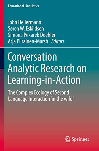 9783030221676: Conversation Analytic Research on Learning-in-Action: The Complex Ecology of Second Language Interaction ‘in the wild’ (Educational Linguistics)