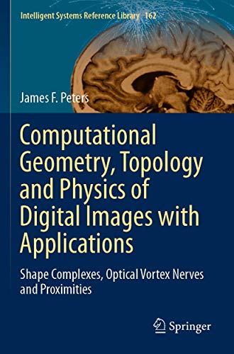9783030221942: Computational Geometry, Topology and Physics of Digital Images with Applications: Shape Complexes, Optical Vortex Nerves and Proximities: 162 (Intelligent Systems Reference Library)
