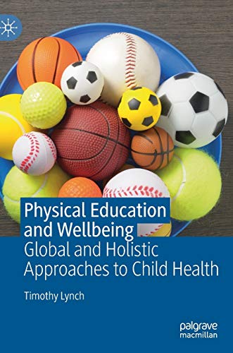 Beispielbild fr Physical Education and Wellbeing : Global and Holistic Approaches to Child Health zum Verkauf von Buchpark